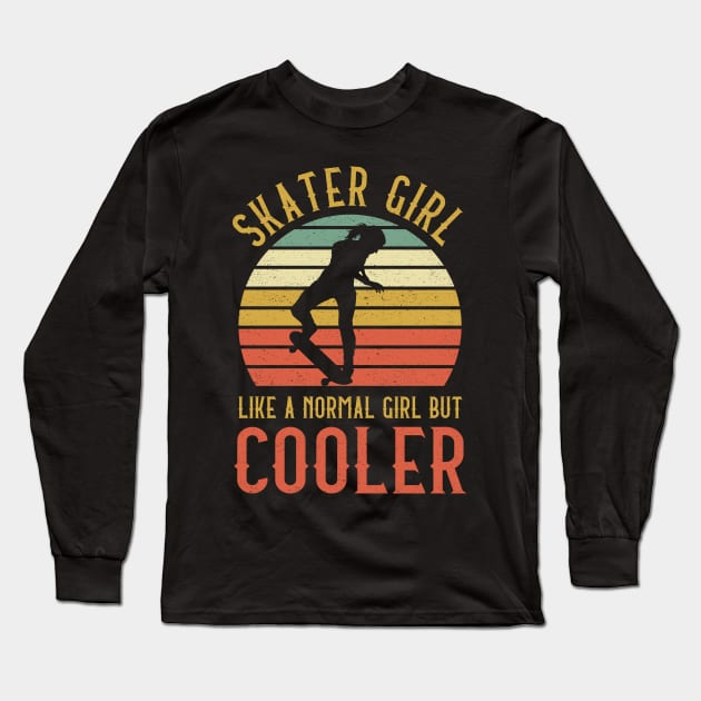 Skater Girl Like A Normal Girl But Cooler Long Sleeve T-Shirt by kateeleone97023